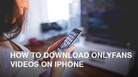 how to download onlyfans videos on iphone|Master Onlyfans On Iphone: A Step